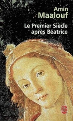LE PREMIER SIECLE APRES BEATRICE (LDP LITTERATURE) (FRENCH By Amin Maalouf *VG+*