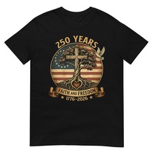 250 Years Faith and Freedom Christian USA 250th Anniversary T-Shirt