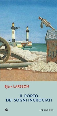 Katia De Marco Björn Larsson Il porto dei sogni incrociati (Paperback)