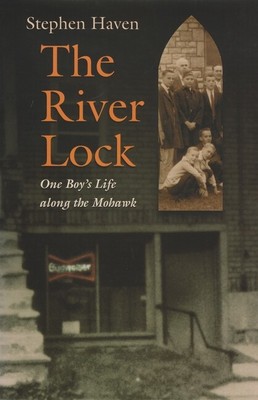 The River Lock: One Boy's Life Along The Mohawk