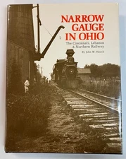 Narrow Gauge in Ohio: The Cincinnati, Lebanon & Northern Railway by Hauck HC
