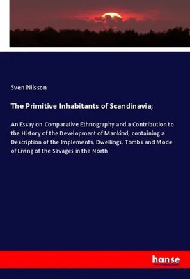 Sven Nilsson | The Primitive Inhabitants of Scandinavia; | Taschenbuch (2020)