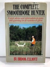 The Complete Smoothbore Hunter By Brook Elliott 1987, Hardcover, Dust Jacket