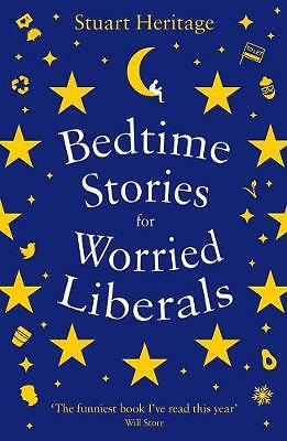 Bedtime Stories for Worried Liberals by Stuart Heritage (Paperback, 2020)