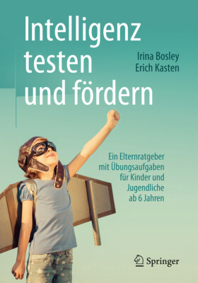 Irina Bosley; Erich Kasten / Intelligenz testen und fördern