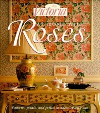 Victoria: At Home with Roses (Patterns, Petals and Prints to Adorn Ever - GOOD