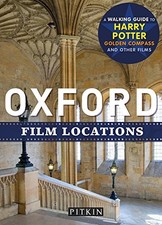 OXFORD FILM LOCATIONS: A WALKING GUIDE TO HARRY POTTER AND By Phoebe Taplin