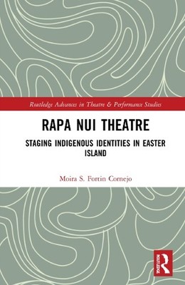 Rapa Nui Theatre by Moira Fortin Cornejo - 9781032277356