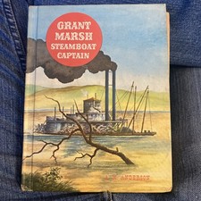 Grant Marsh Steamboat Captain by A. M. Anderson. 1964 HC Edition