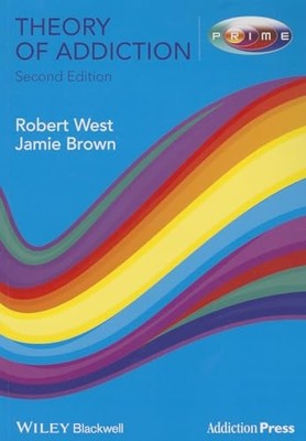 Theory of Addiction (Addiction Press),Robert West, Jamie Brown