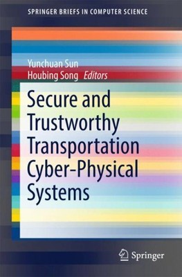 Secure and Trustworthy Transportation Cyber-Physical Systems, Paperback by Su...