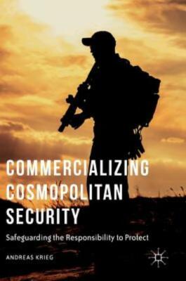 Commercializing Cosmopolitan Security: Safeguarding the Responsibility to P...