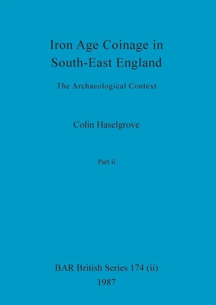 Iron Age Coinage In South-East England, Part Ii | The Archaeological Context-image