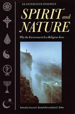Spirit and Nature: Why the Environment is a Religious Issue--An Interfaith: Used