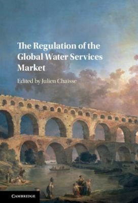The Regulation of the Global Water Services Market Chaisse Hardback