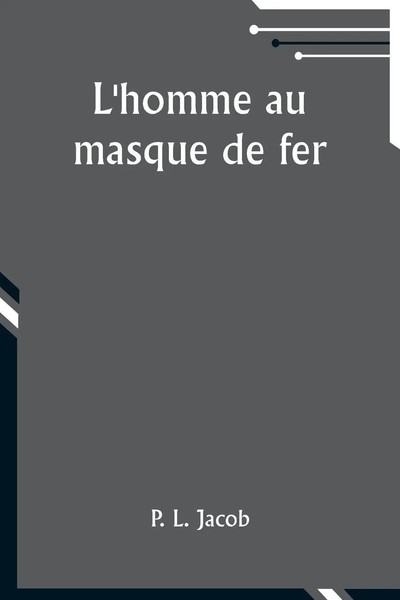 L'homme Au Masque De Fer | P. L. Jacob | Taschenbuch | FranzöSisch | 2024-image