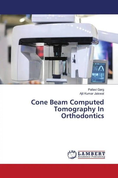 Pallavi Garg (U. A.) | Cone Beam Computed Tomography In Orthodontics | Buch-image