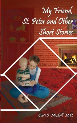M. D. Scott J. Mighell | My Friend, St. Peter and Other Short Stories | Buch