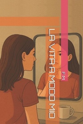 La Vita a Modo Mio by F.M. (Italian) Paperback Book