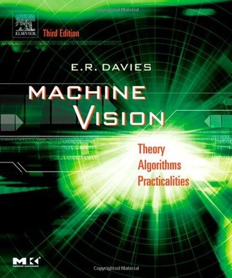 MACHINE VISION: THEORY, ALGORITHMS, PRACTICALITIES (SIGNAL By E. R. Davies Mint