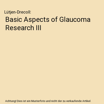 Basic Aspects of Glaucoma Research III, Lütjen-Drecoll