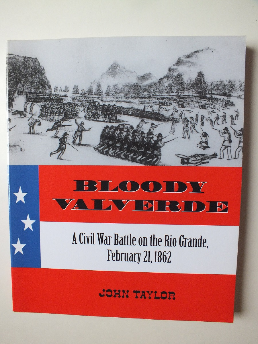 Bloody Valverde: A Civil War Battle on the Rio Grande, February 21, 1862