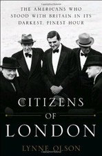 Citizens Of London: The Americans Who Stood with Brit... by Lynne Olson Hardback
