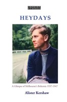 Heydays A Glimpse Of Melbourne's Bohemia 1937-1947 Alister Kershaw Taschenbuch