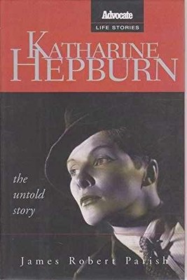 Katharine Hepburn: The Untold - Hardcover, by Parish James Robert - Very Good