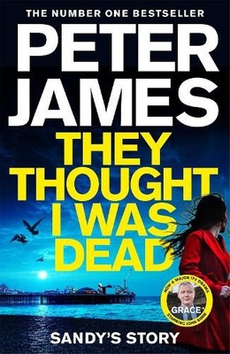They Thought I Was Dead: Sandy's Story: ... by James, Peter Paperback / softback