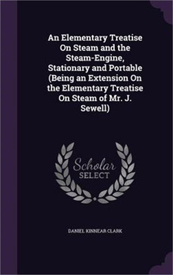 #ad #ad An Elementary Treatise On Steam and the Steam Engine Stationary and Portable B $41.89