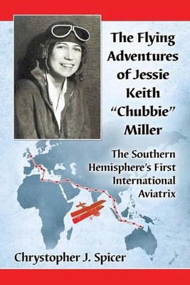 The Flying Adventures of Jessie Keith ''Chubbie'' Miller: The Southern Hemisphere'