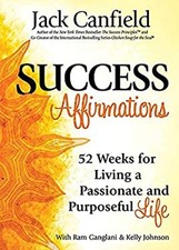 Success Affirmations : 52 Weeks for Living a Passionate and Purpo