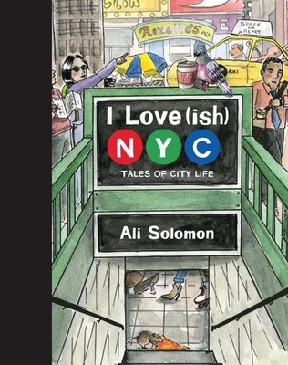 I Love(ish) New York: Tales of City Life by Ali Solomon (English) Hardcover Book