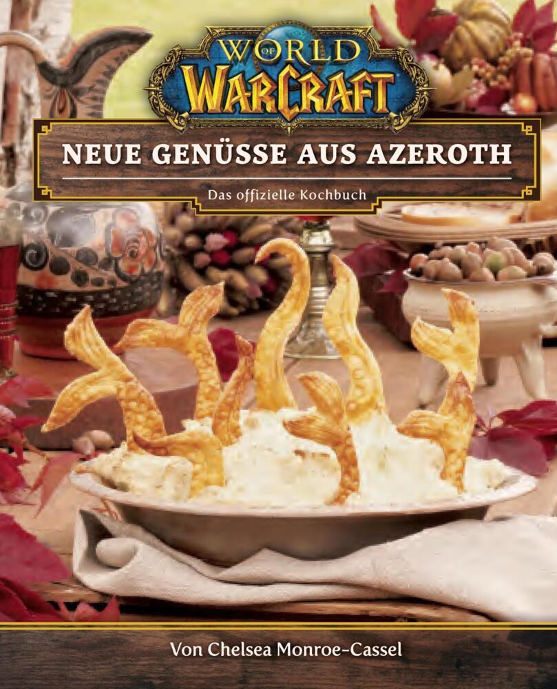 World Of Warcraft: Neue Genüsse Aus Azeroth - Das Offizielle Kochbuch