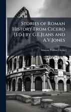 Stories of Roman History From Cicero [Ed.] by G.E.Jeans and A.V.Jones by Marcus