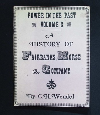 Power in the Past Volume 2 A History of Fairbanks, Morse & Company   Wendel