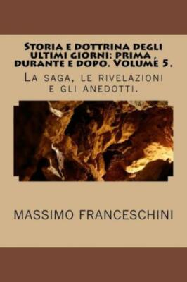 Storia E Dottrina Degli Ultimi Giorni: Prima, Durante E Dopo  Volume 5 : La...