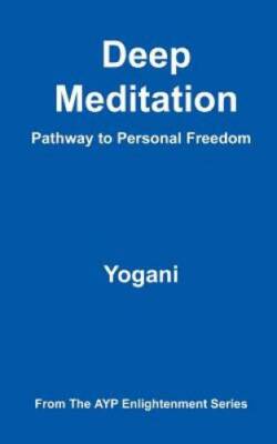 Deep Meditation - Pathway to Personal Freedom - Paperback By Yogani - VERY GOOD