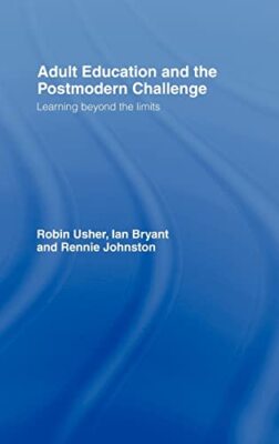 Bryant - Adult Education and the Postmodern Challenge   Learning Beyon - X555z