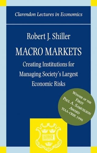 Macro Markets: Creating Institutions for Managing Society's Largest Economic Risks (Clarendon Lectures in Economics) - Image 3