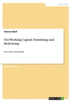 Net Working Capital. Ermittlung Und Bedeutung Eine Kurze Darstellung Wolf Buch