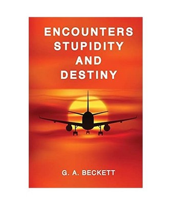 ENCOUNTERS STUPIDITY and DESTINY, G. A. Beckett