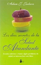 Los Diez Secretos de la Salud Abundante Paperback Adam J. Jackson