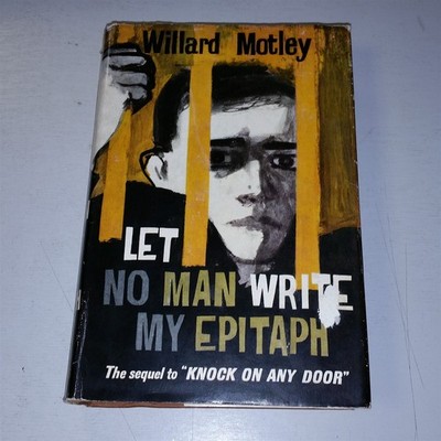 LET NO MAN WRITE MY EPITAPH WILLARD MOTLEY HARDBACK BOX 30