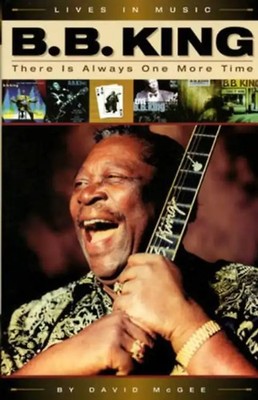 B.B. King: There Is Always One More Time (Lives in Music)