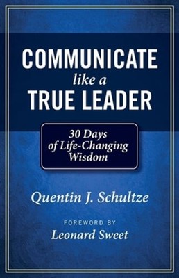 Communicate Like a True Leader: 30 Days of Life-Changing Wisdom by Sweet: New