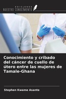 Stephen Kwame Asante | Conocimiento Y Cribado Del CáNcer De Cuello De úTero...