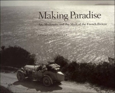 Making Paradise: Art, Modernity, and the Myth of the French Riviera - GOOD