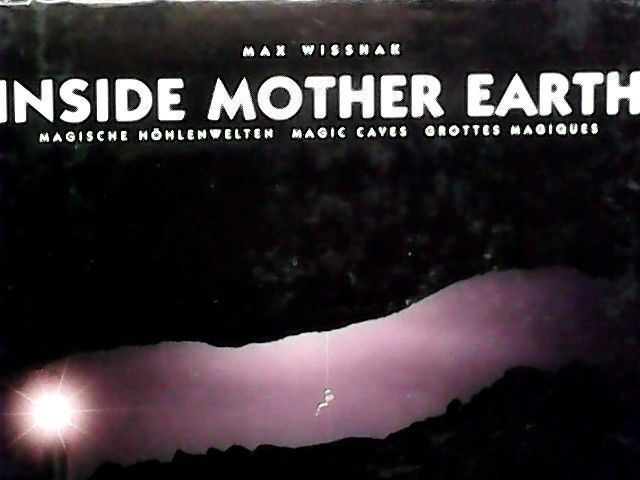 Inside Mother Earth Wisshak, Max: - Wisshak, Max